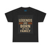 Legends Born Family Tee - Unisex Heavy Cotton T-Shirt, Family Reunion, Birthday Gift, Team Spirit, Casual Wear, Everyday Comfort
