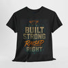 Built Strong Raised Right Tee, Motivational Shirt for Dads, Gift for Father's Day, Casual Wear, Everyday Comfort, Unisex Cotton Tee