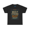 Built Strong Raised Right Tee, Motivational Shirt for Dads, Gift for Father's Day, Casual Wear, Everyday Comfort, Unisex Cotton Tee